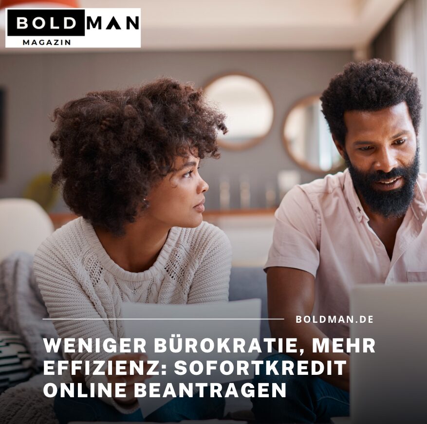 Weniger Bürokratie, mehr Effizienz: Sofortkredit online beantragen