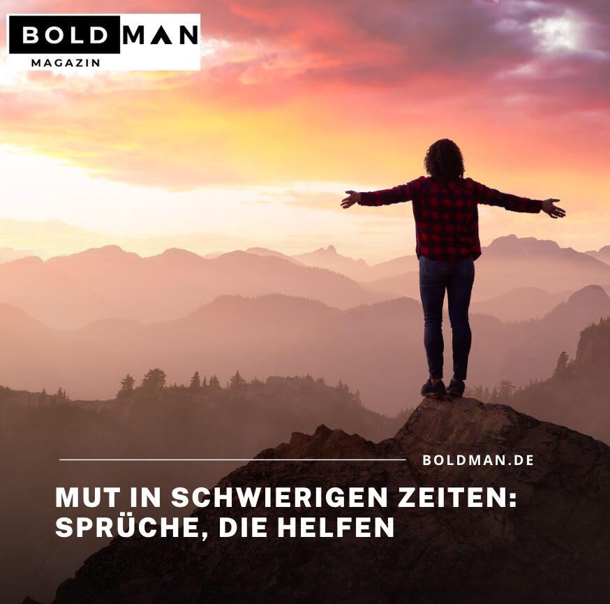 Mut in schwierigen Zeiten: Sprüche, die helfen