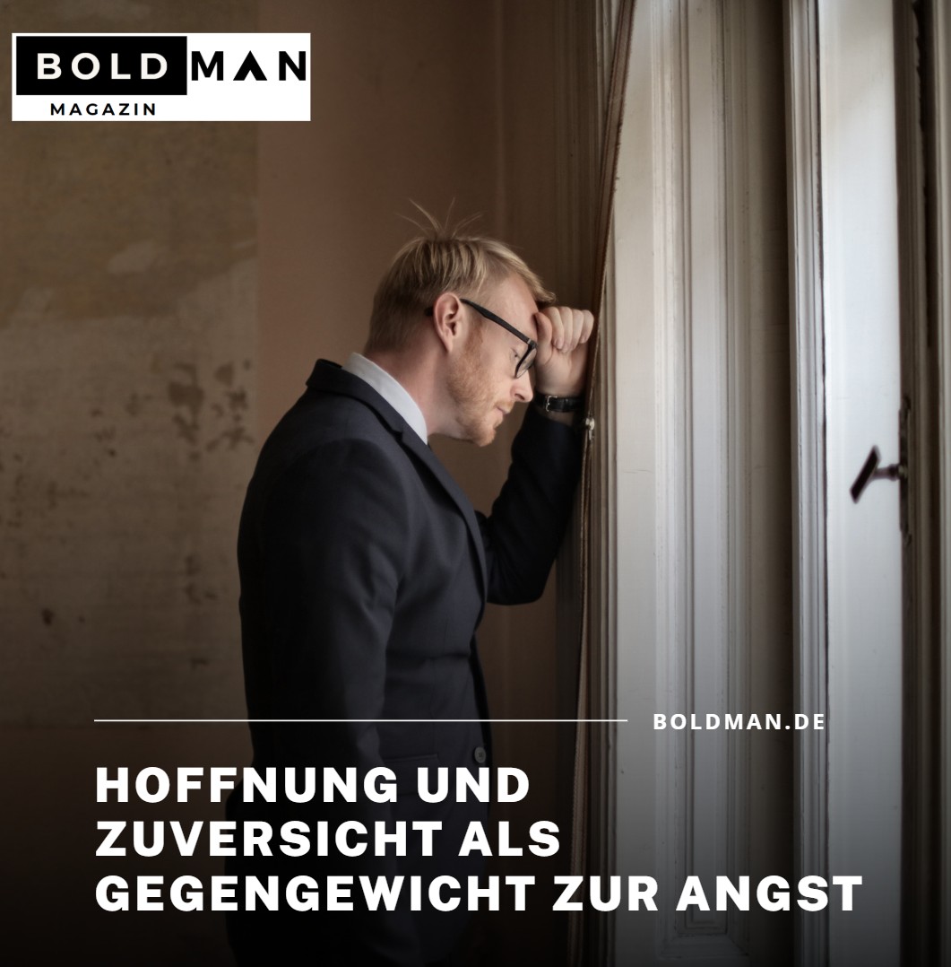 Hoffnung und Zuversicht als Gegengewicht zur Angst Hoffnung und Zuversicht als Gegengewicht zur Angst