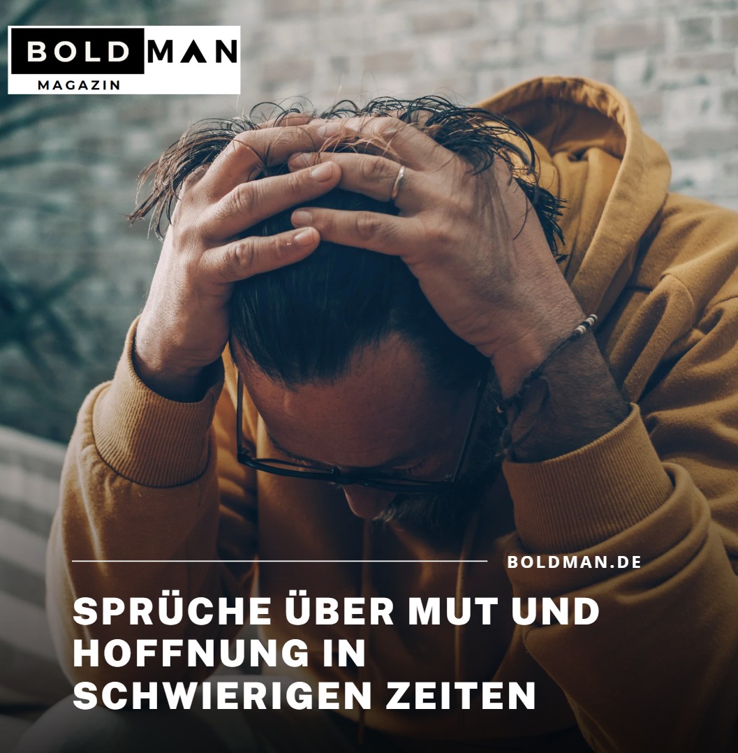 Sprüche über Mut und Hoffnung in schwierigen Zeiten Sprüche über Mut und Hoffnung in schwierigen Zeiten