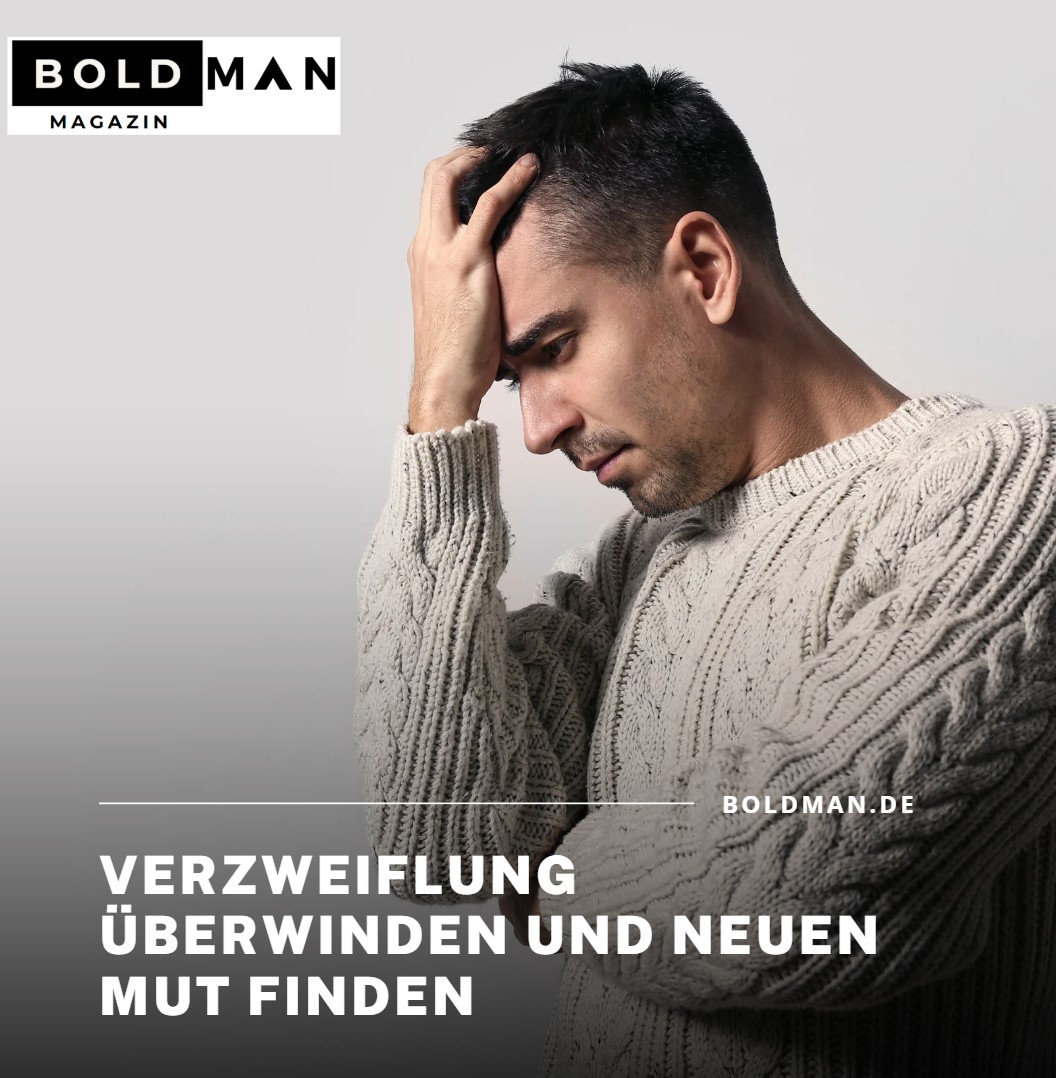 Verzweiflung überwinden und neuen Mut finden Verzweiflung überwinden und neuen Mut finden