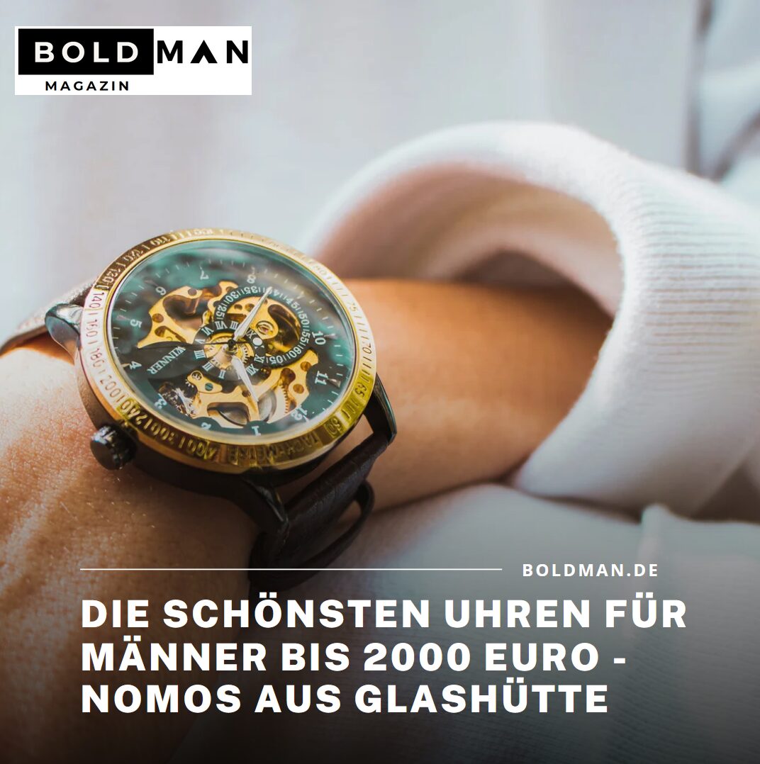 Die schönsten Uhren für Männer bis 2000 Euro - Nomos aus Glashütte Die schönsten Uhren für Männer bis 2000 Euro - Nomos aus Glashütte