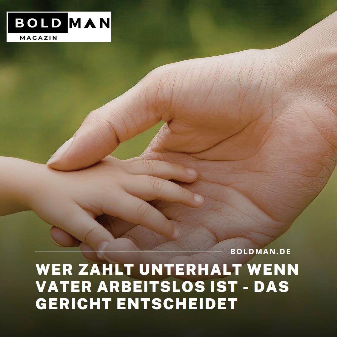 Wer zahlt Unterhalt wenn Vater arbeitslos ist - das Gericht entscheidet Wer zahlt Unterhalt wenn Vater arbeitslos ist - das Gericht entscheidet