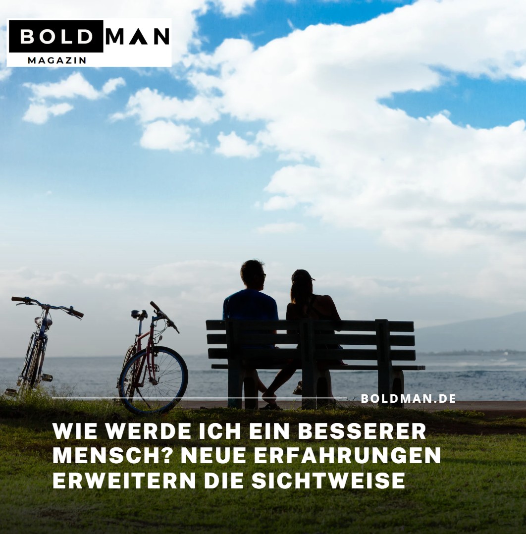 Wie werde ich ein besserer Mensch Neue Erfahrungen erweitern die Sichtweise Wie werde ich ein besserer Mensch Neue Erfahrungen erweitern die Sichtweise